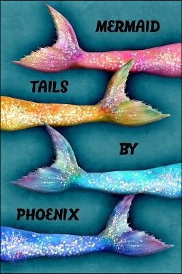 Mermaid Tails by Phoenix: College Ruled Composition Book Diary Lined Journal