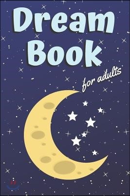 Dream Book for Adults: Dream Journal with Memory and Writing Prompts. Nightly Kids Writing Booklet with Sleepy Time Cover