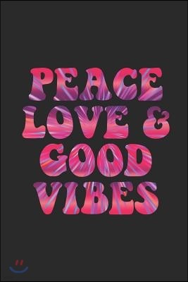 Peace Love and Good Vibes: Blank Lined Notebook (6 X 9 - 120 Pages) Peace Sign Notebook for Gift / Daily Activity Journals / Diary