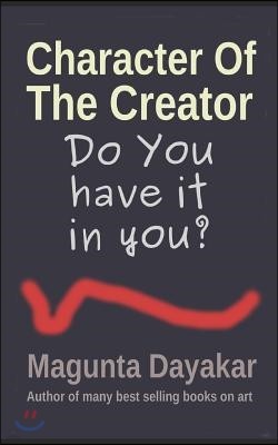 Character of the Creator: Do you have it in you?