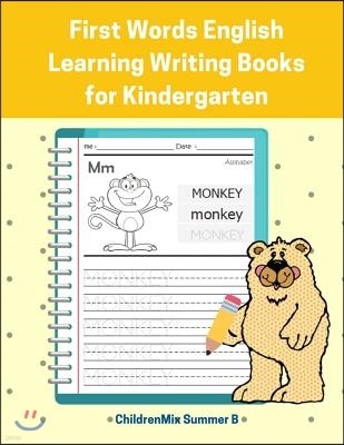 First Words English Learning Writing Books for Kindergarten: Easy and Fun Practice Reading, Tracing and Writing Prompts for Basic Vocabulary Activity