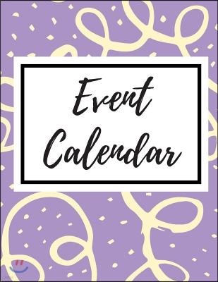 Event Calendar: Record All Your Important Dates to Remember Birthday Anniversary Special Event