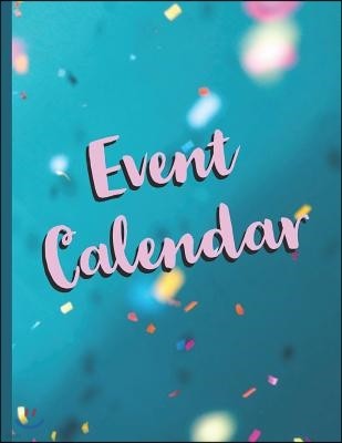 Event Calendar: Record All Your Important Dates to Remember Birthday Anniversary Special Event (Volume 9)