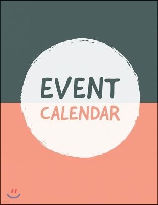 Event Calendar: Record All Your Important Dates to Remember Birthday Anniversary Special Event (Volume 10)