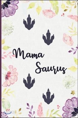 Mama Saurus: Dino Mom Lined Notebook for Mamasaurus Moms, Grandmothers - College Ruled Blank Journal to Write in for Women