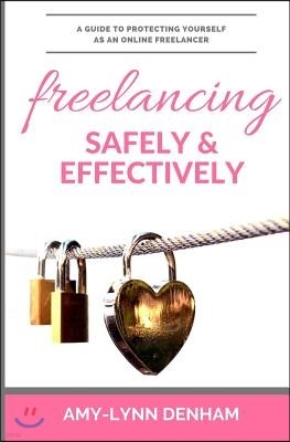 Freelancing Safely & Effectively: A Guide to Protecting Yourself as an Online Freelancer