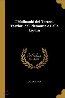 I Molluschi dei Terreni Terziari del Piemonte e Della Ligura