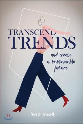 Transcend Trends and Create a Sustainable Future