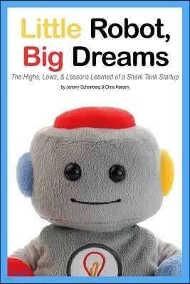 Little Robot, Big Dreams: The Highs, Lows, & Lessons Learned of a Toy Startup