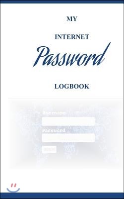 My Internet Password Logbook: Easy Password Keeper, Notebook, Online Organizer and Vault: Logbook to Protect Usernames and Passwords