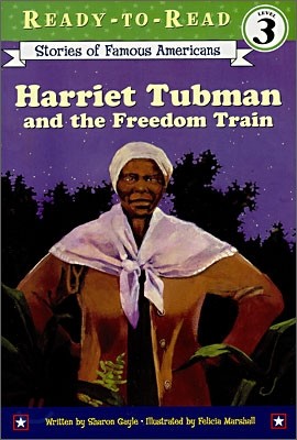 Harriet Tubman and the Freedom Train: Ready-To-Read Level 3