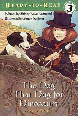 The Dog That Dug for Dinosaurs: Ready-To-Read Level 3