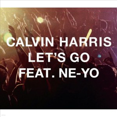 Calvin Harris Feat. Ne-Yo - Let's Go (2track)(Single)