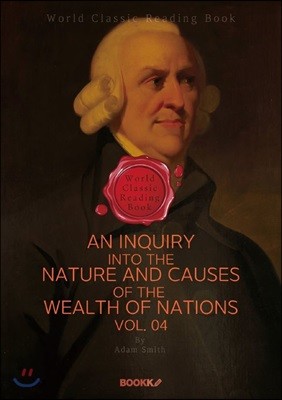 η 4 (ִ ̽) : An Inquiry into the Nature and Causes of the Wealth of Nations. Vol. 04  ()