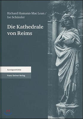 Die Kathedrale Von Reims. Teil 2: Die Skulpturen. Bd. 4: Textband. Herausgegeben Aus Dem Nachlass