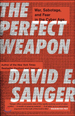 The Perfect Weapon: War, Sabotage, and Fear in the Cyber Age