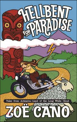 Hellbent for Paradise: Tales from Aotearoa; Land of the Long White Cloud