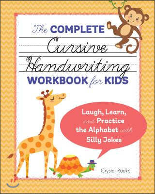 The Complete Cursive Handwriting Workbook for Kids: Laugh, Learn, and Practice the Alphabet with Silly Jokes