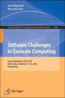 Software Challenges to Exascale Computing: Second Workshop, Scec 2018, Delhi, India, December 13-14, 2018, Revised Selected Papers