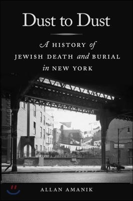 Dust to Dust: A History of Jewish Death and Burial in New York