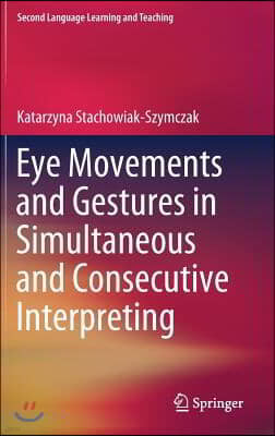 Eye Movements and Gestures in Simultaneous and Consecutive Interpreting