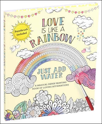 Love Is Like a Rainbow: Just Add Water [With Paint Brush]