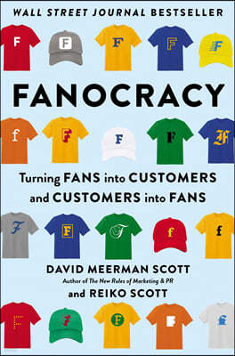 Fanocracy: Turning Fans Into Customers and Customers Into Fans