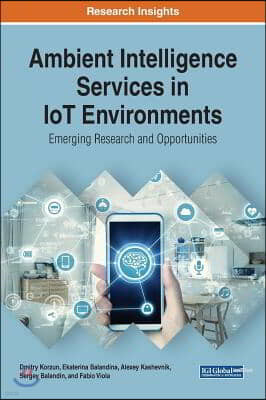 Ambient Intelligence Services in IoT Environments: Emerging Research and Opportunities