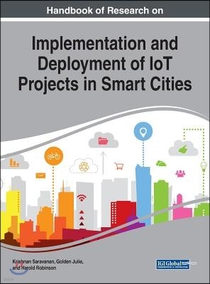 Handbook of Research on Implementation and Deployment of IoT Projects in Smart Cities