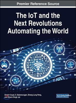 The IoT and the Next Revolutions Automating the World