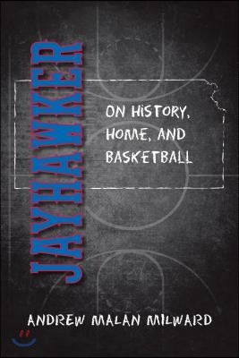 Jayhawker: On History, Home, and Basketball