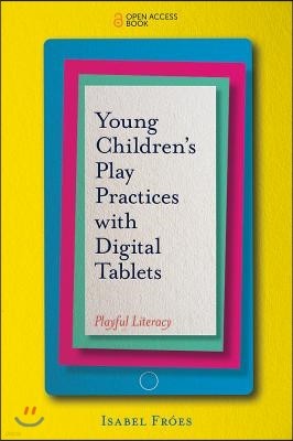 Young Children's Play Practices with Digital Tablets: Playful Literacy