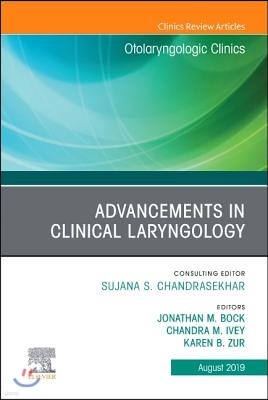 Advancements in Clinical Laryngology, an Issue of Otolaryngologic Clinics of North America