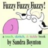 Fuzzy Fuzzy Fuzzy!: A Touch, Skritch, & Tickle Book