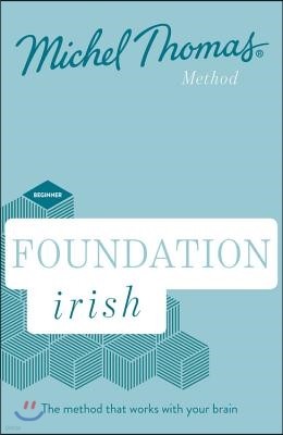 Foundation Irish Revised Edition (Learn Irish with the Michel Thomas Method): Beginner Irish Audio Course