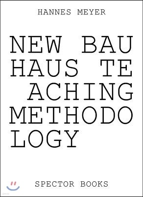 Hannes Meyer: New Bauhaus Teaching Methodology: From Dessau to Mexico