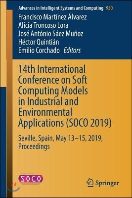 14th International Conference on Soft Computing Models in Industrial and Environmental Applications (Soco 2019): Seville, Spain, May 13-15, 2019, Proc