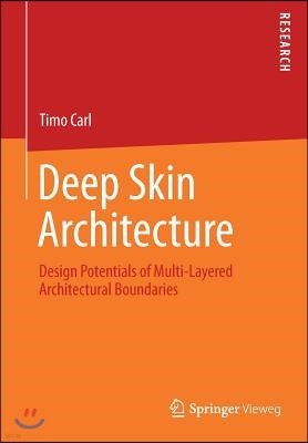 Deep Skin Architecture: Design Potentials of Multi-Layered Architectural Boundaries