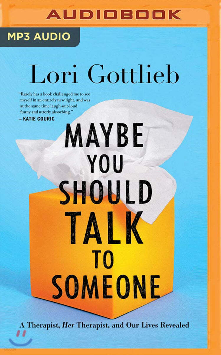 Maybe You Should Talk to Someone: A Therapist, Her Therapist, and Our Lives Revealed