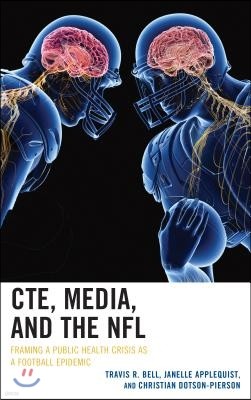 CTE, Media, and the NFL: Framing a Public Health Crisis as a Football Epidemic