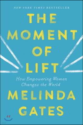 The Moment of Lift: How Empowering Women Changes the World