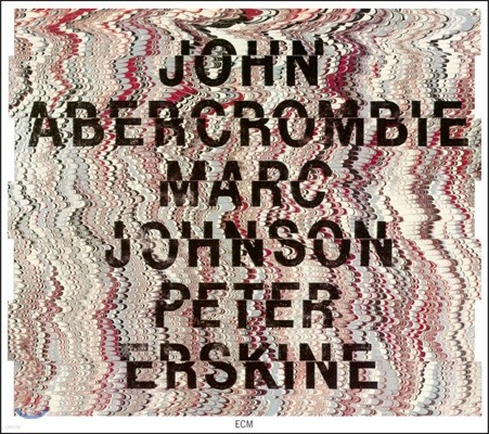 John Abercrombie, Marc Johnson, Peter Erskine (존 애버크롬비, 마크 존슨, 피터 어스킨) - John Abercrombie/Marc Johnson/Peter Erskine