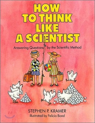 How to Think Like a Scientist: Answering Questions by the Scientific Method