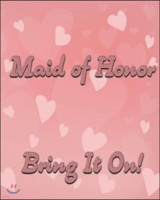 Maid of Honor. Bring It On: Notebook Journal & Organizer, 8 x 10 Lined Notepad for the queen of bridal organization.