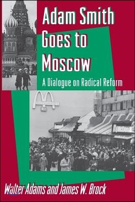 Adam Smith Goes to Moscow: A Dialogue on Radical Reform