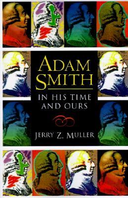 Adam Smith in His Time and Ours: Designing the Decent Society