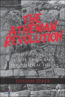 The Athenian Revolution: Essays on Ancient Greek Democracy and Political Theory