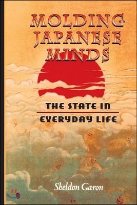 Molding Japanese Minds: The State in Everyday Life