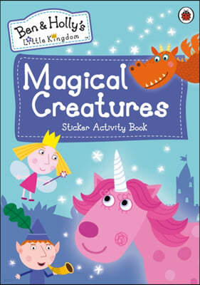 The Ben and Holly's Little Kingdom: Magical Creatures Sticker Activity Book