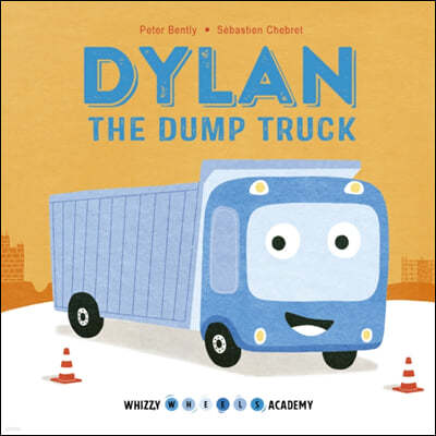 Whizzy Wheels Academy: Dylan the Dump Truck